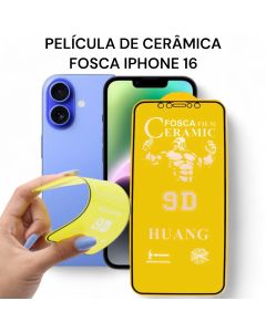 Película de Cerâmica Fosca iPHONE 15/ 15 Pro/ 16/ 16 Pro/ 16 Pro Max/ 16 Plus