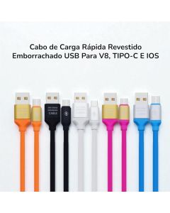 Cabo USB De Carregamento Rapido Revestimento Emborrachado Entradas V8, TIPO-C E I.PHONE IOS