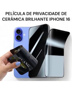 Película de Privacidade de Cerâmica Brilhante iPhone 15/ 15 Pro/ 16/ 16 Pro/ 16 Pro Max/ 16 Plus