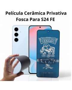 Película De Cerâmica Privativa Fosca Para S24 FE