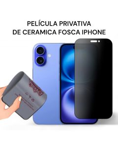 Película de Cerâmica Privativa Fosca iPhone11 ao 16