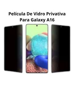 Película De Vidro 3D Privacidade Para Galaxy A16