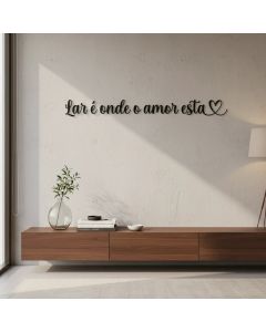 Aplique de Parede frase Decorativa '' Lar é onde o amor esta''  em MDF 3 mm - Acompanha dupla face