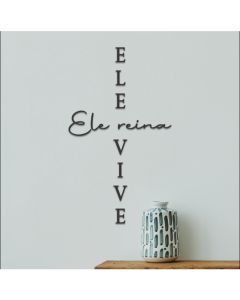 Frase Decorativa Ele Vive, Ele Reina - em MDF 3mm