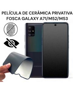 Película De Cerâmica Privativa Fosca Galaxy A71/ A73/M51/ M53/M52/M54/M62/M63 Anti-Spy