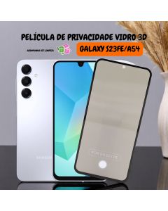 Película De Privacidade Vidro 3D PARA Galaxy S23 FE/ A54 Com Furo Para Digital